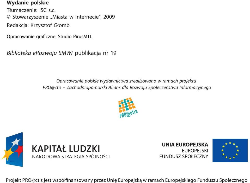 Redakcja: Krzysztof Głomb Biblioteka erozwoju SMWI publikacja nr 19 Opracowanie polskie wydawnictwa zrealizowano w
