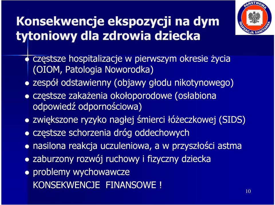 odpornościowa) zwiększone ryzyko nagłej śmierci łóŝeczkowej (SIDS) częstsze schorzenia dróg oddechowych nasilona reakcja