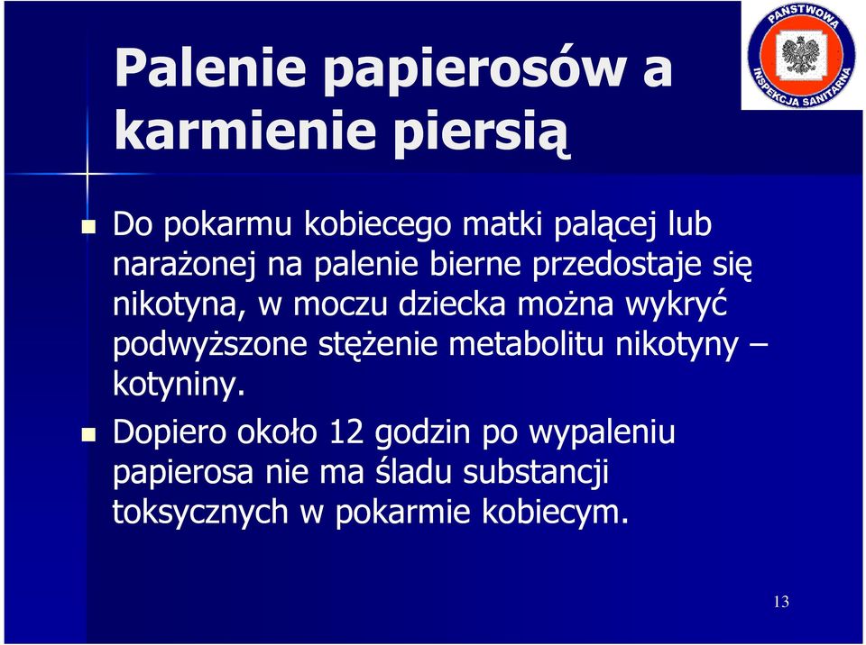 wykryć podwyŝszone stęŝenie metabolitu nikotyny kotyniny.