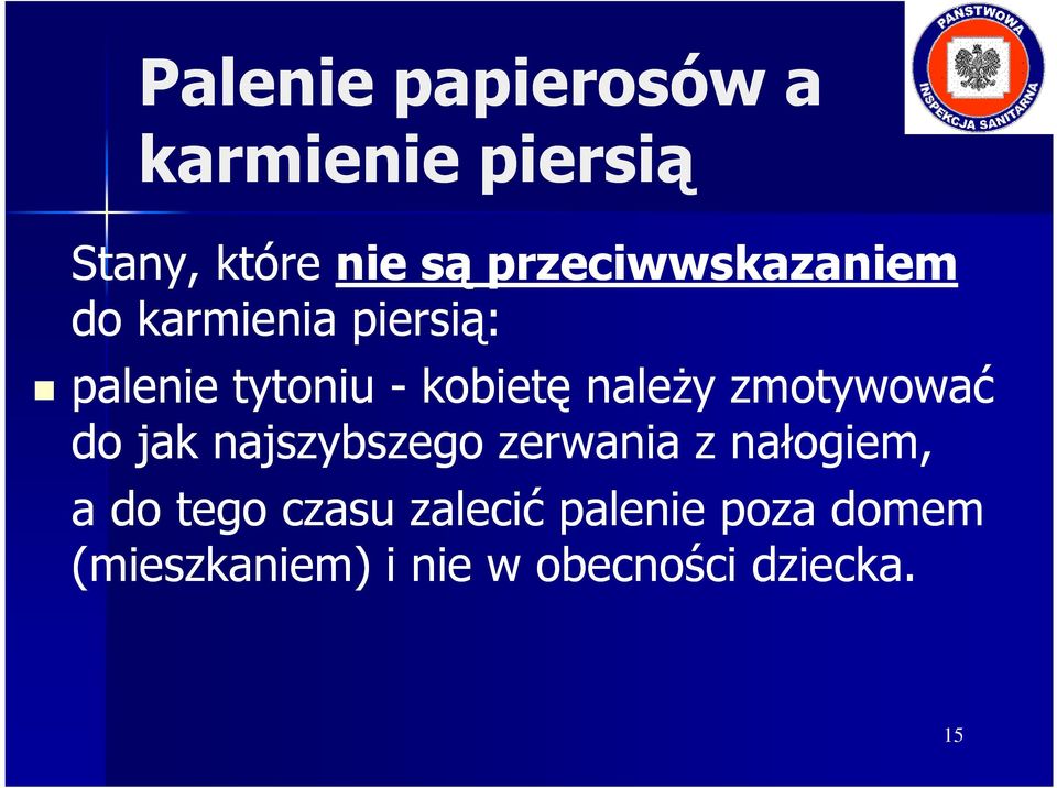 naleŝy zmotywować do jak najszybszego zerwania z nałogiem, a do