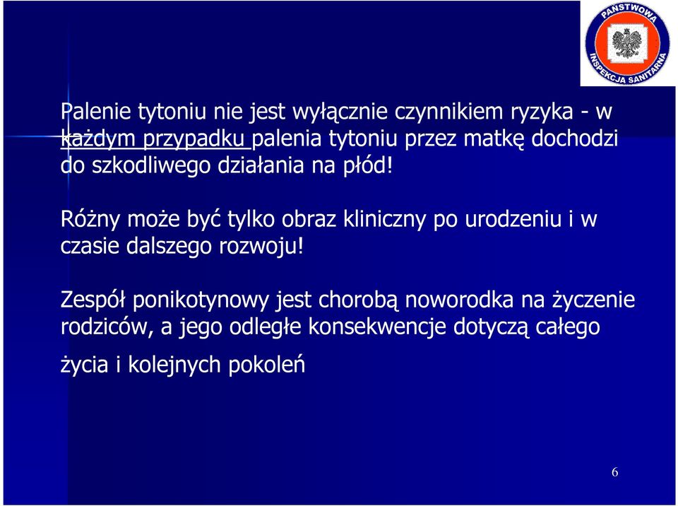 RóŜny moŝe być tylko obraz kliniczny po urodzeniu i w czasie dalszego rozwoju!