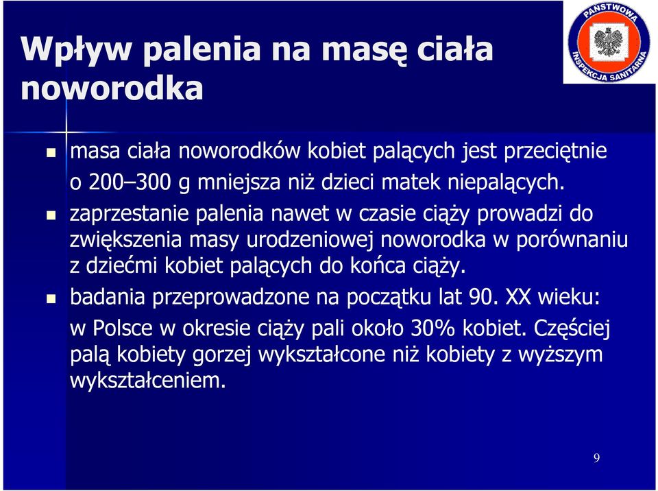 zaprzestanie palenia nawet w czasie ciąŝy prowadzi do zwiększenia masy urodzeniowej noworodka w porównaniu z dziećmi