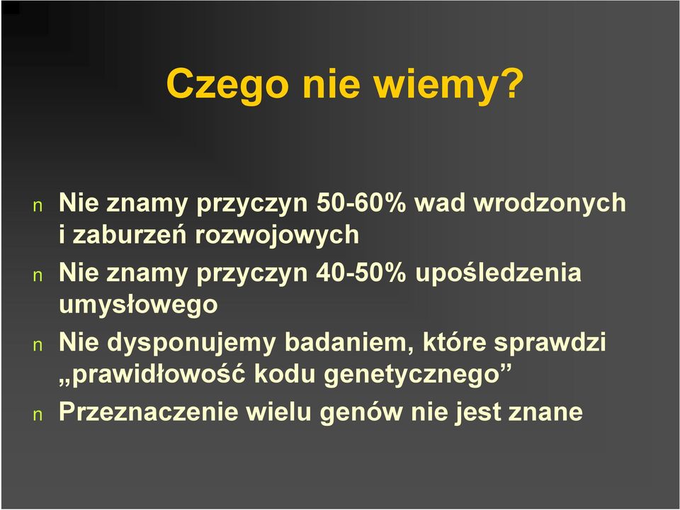 rozwojowych Nie znamy przyczyn 40-50% upośledzenia