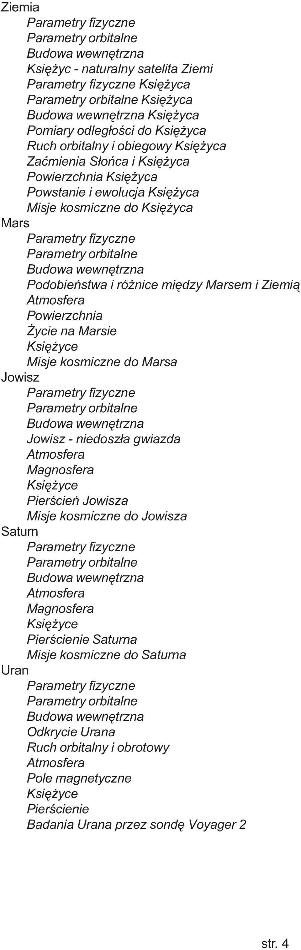 ycie na Marsie Misje kosmiczne do Marsa Jowisz Jowisz - niedosz³a gwiazda Magnosfera Pierœcieñ Jowisza Misje kosmiczne do Jowisza Saturn Magnosfera