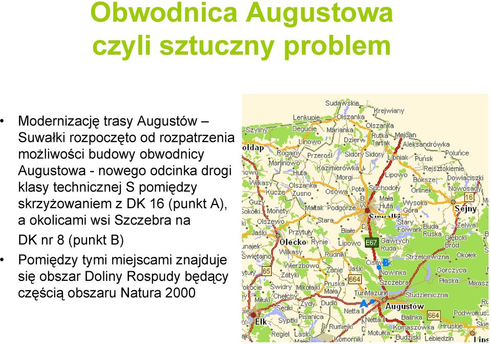 technicznej S pomiędzy skrzyżowaniem z DK 16 (punkt A), a okolicami wsi Szczebra na DK nr 8
