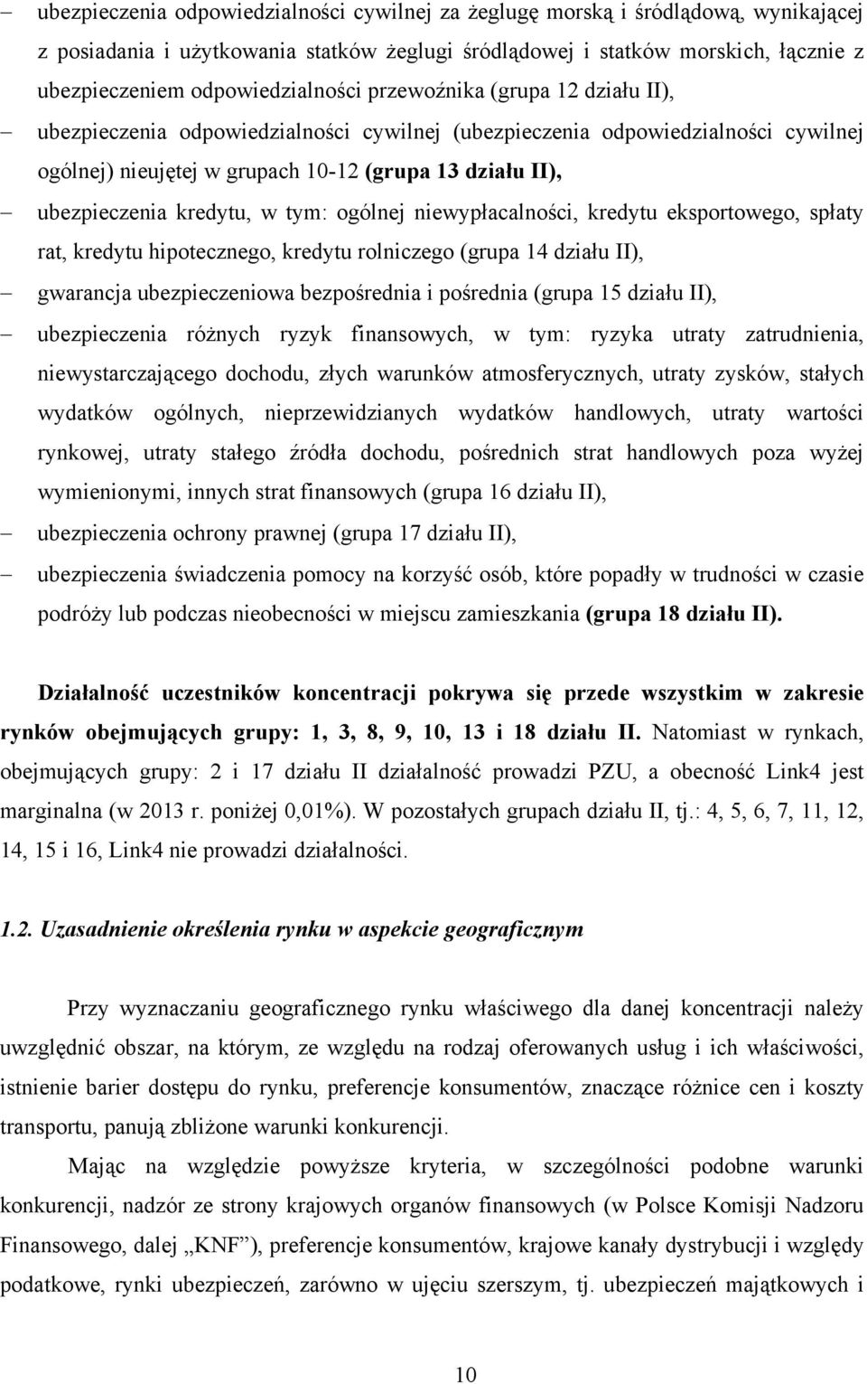 ubezpieczenia kredytu, w tym: ogólnej niewypłacalności, kredytu eksportowego, spłaty rat, kredytu hipotecznego, kredytu rolniczego (grupa 14 działu II), gwarancja ubezpieczeniowa bezpośrednia i