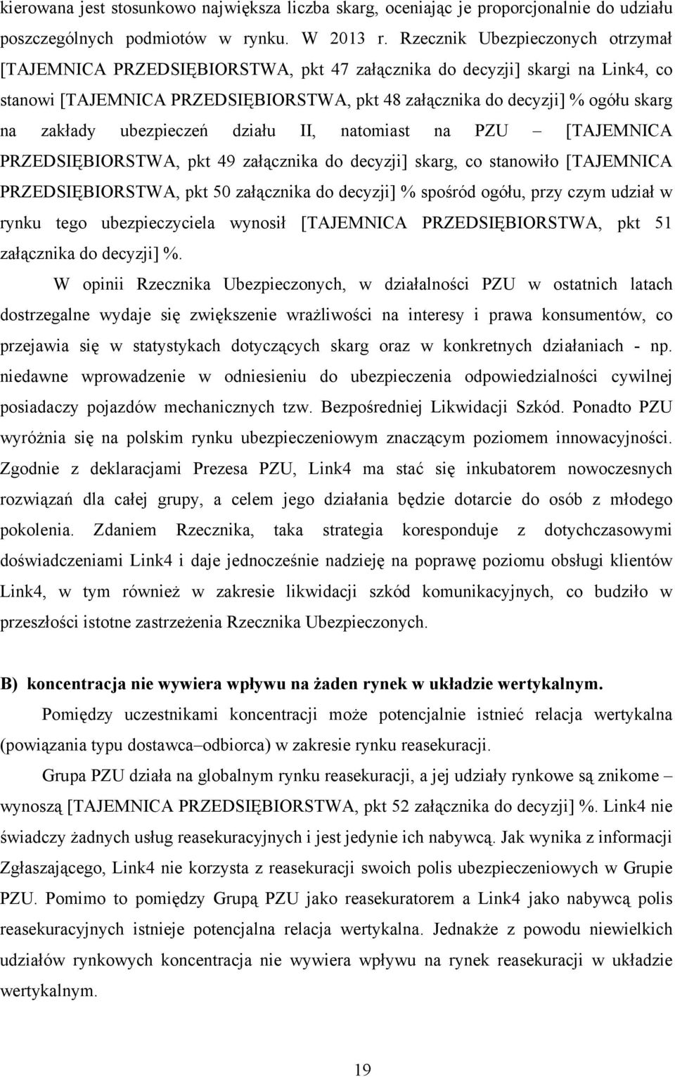 zakłady ubezpieczeń działu II, natomiast na PZU [TAJEMNICA PRZEDSIĘBIORSTWA, pkt 49 załącznika do decyzji] skarg, co stanowiło [TAJEMNICA PRZEDSIĘBIORSTWA, pkt 50 załącznika do decyzji] % spośród