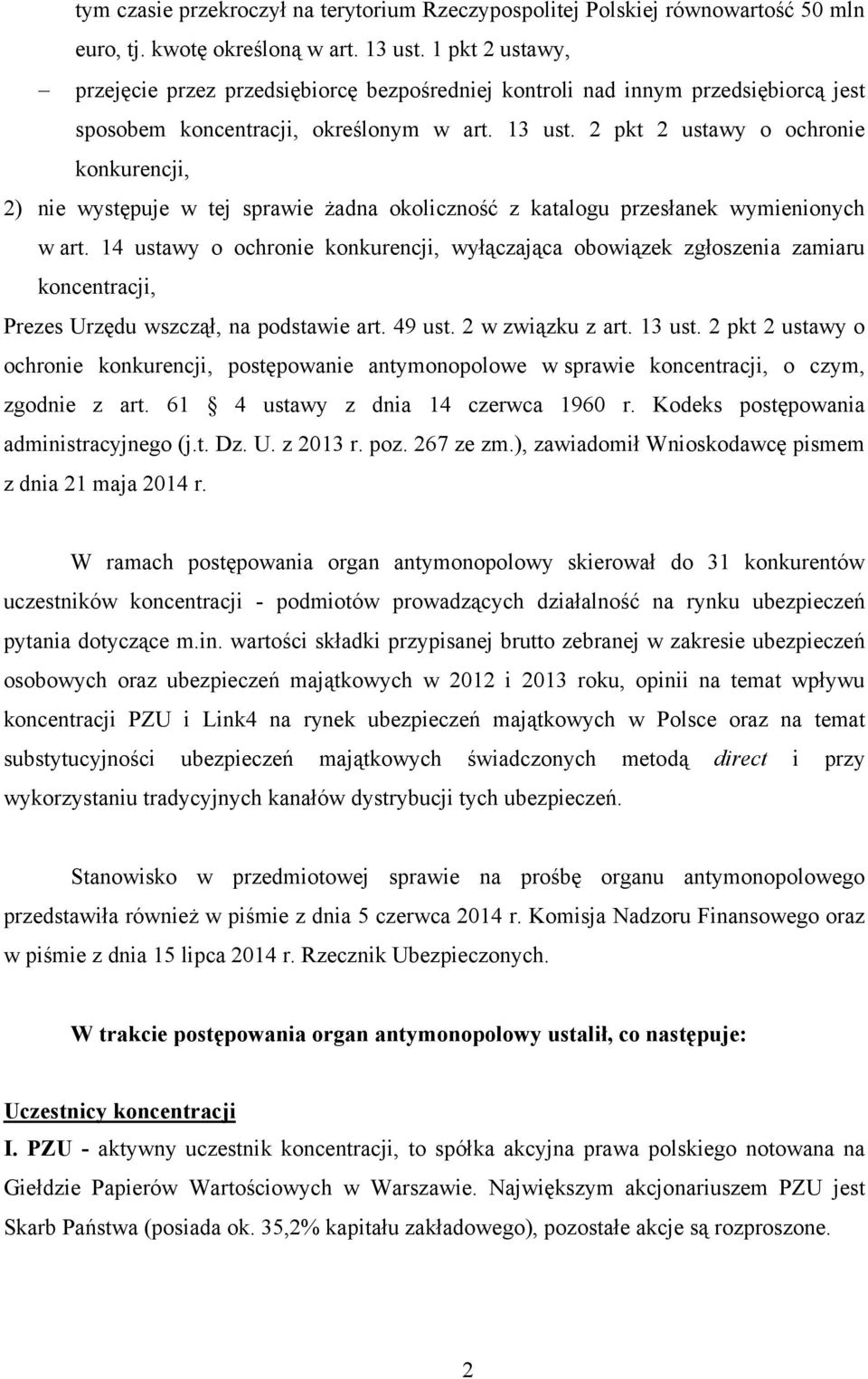 2 pkt 2 ustawy o ochronie konkurencji, 2) nie występuje w tej sprawie żadna okoliczność z katalogu przesłanek wymienionych w art.