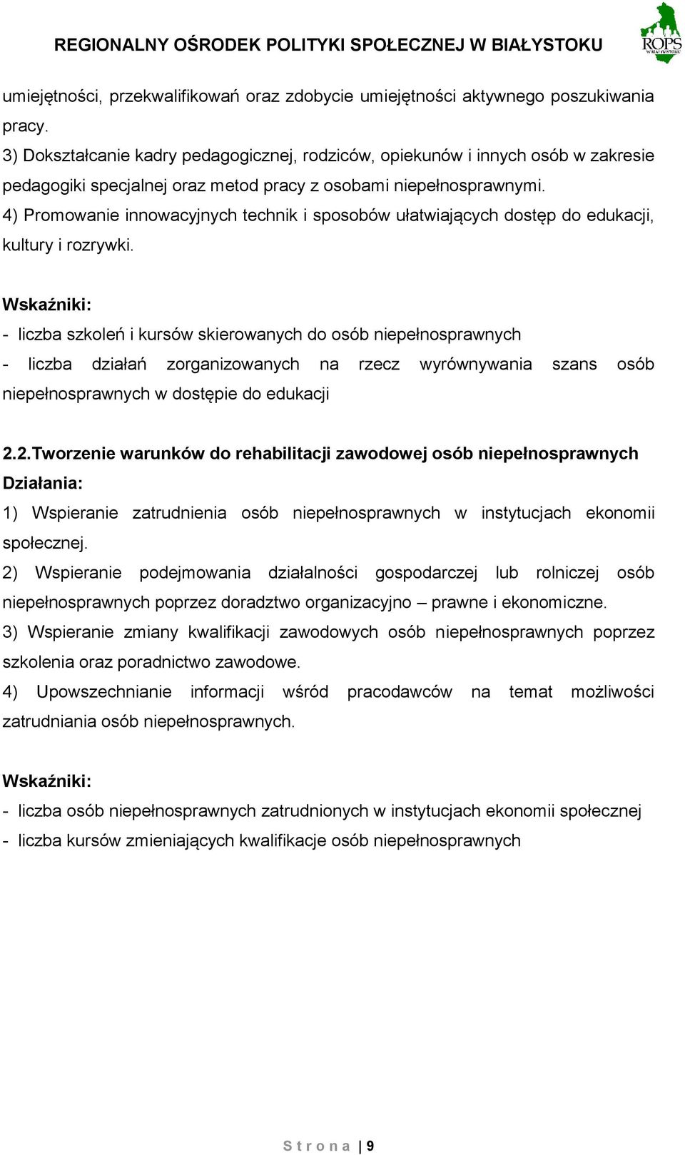 4) Promowanie innowacyjnych technik i sposobów ułatwiających dostęp do edukacji, kultury i rozrywki.