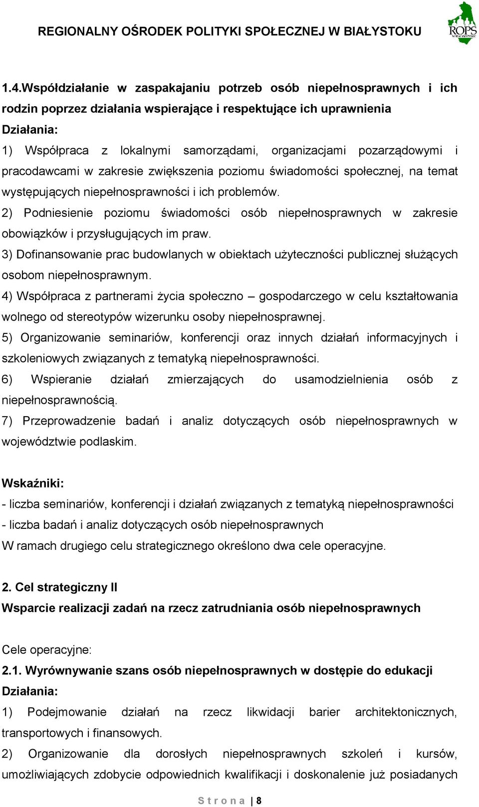 2) Podniesienie poziomu świadomości osób niepełnosprawnych w zakresie obowiązków i przysługujących im praw.