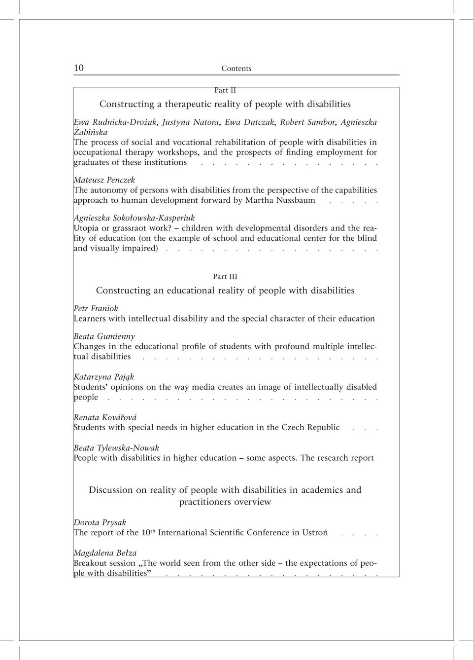 persons with disabilities from the perspective of the capabilities approach to human development forward by Martha Nussbaum Agnieszka Sokołowska-Kasperiuk Utopia or grassraot work?