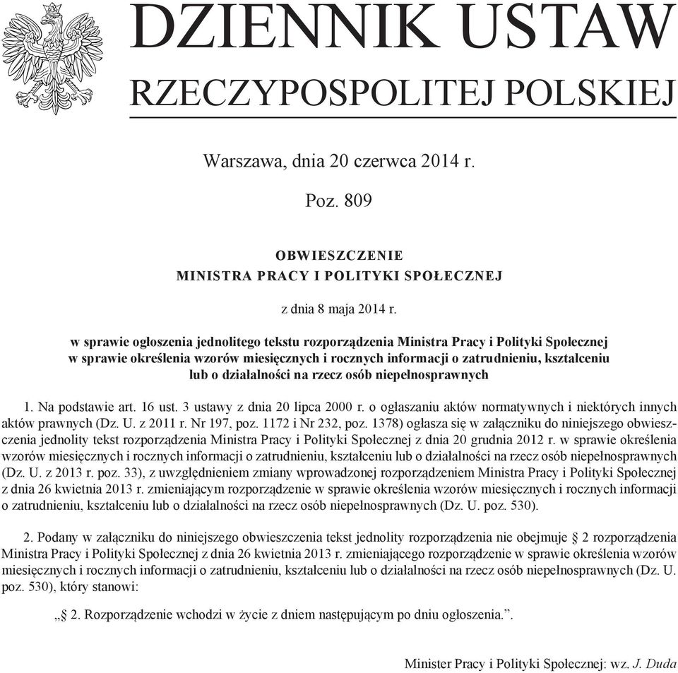 działalności na rzecz osób niepełnosprawnych 1. Na podstawie art. 16 ust. 3 z dnia 20 lipca 2000 r. o ogłaszaniu aktów normatywnych i niektórych innych aktów prawnych (Dz. U. z 2011 r. Nr 197, poz.