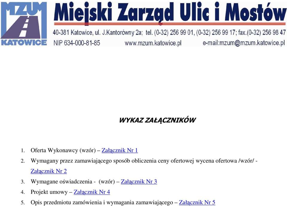 /wzór/ - Załącznik Nr 2 3. Wymagane oświadczenia - (wzór) Załącznik Nr 3 4.