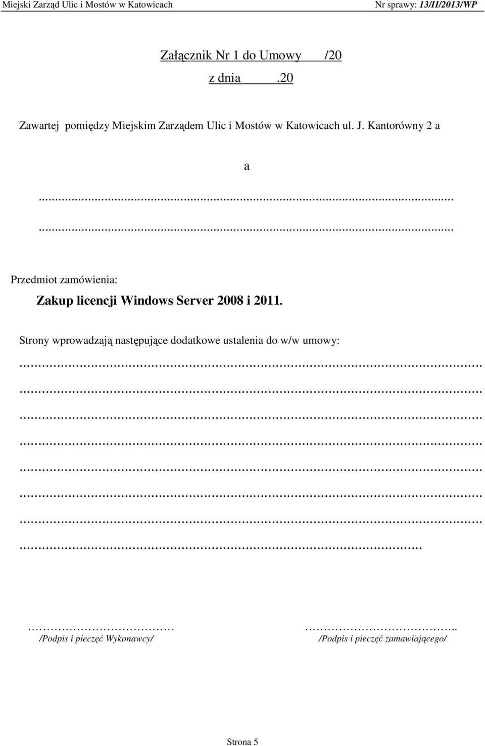 Kantorówny 2 a a...... Przedmiot zamówienia: Zakup licencji Windows Server 2008 i 2011.