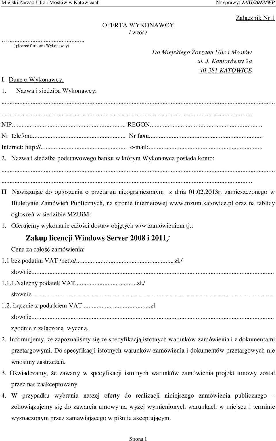 ..... II Nawiązując do ogłoszenia o przetargu nieograniczonym z dnia 01.02.2013r. zamieszczonego w Biuletynie Zamówień Publicznych, na stronie internetowej www.mzum.katowice.