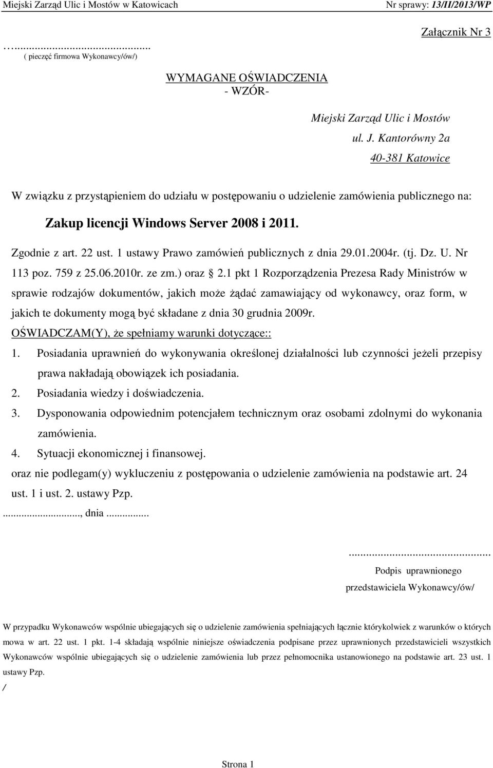 1 ustawy Prawo zamówień publicznych z dnia 29.01.2004r. (tj. Dz. U. Nr 113 poz. 759 z 25.06.2010r. ze zm.) oraz 2.