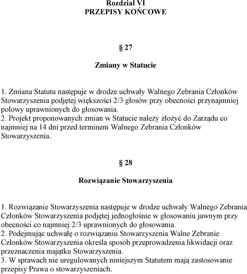 3 głosów przy obecności przynajmniej polowy uprawnionych do głosowania. 2.