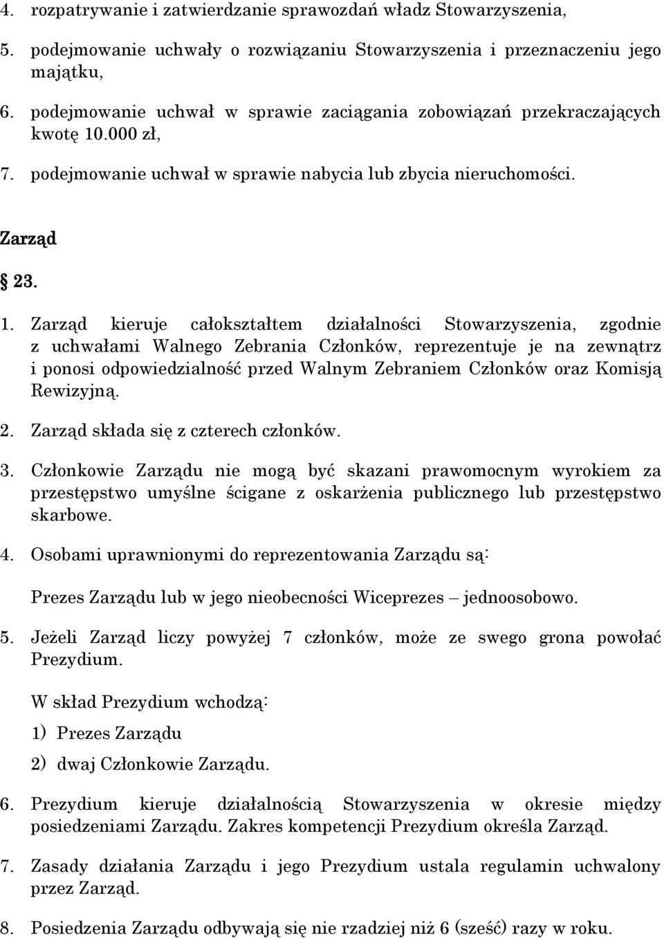 .000 zł, 7. podejmowanie uchwał w sprawie nabycia lub zbycia nieruchomości. Zarząd 23. 1.