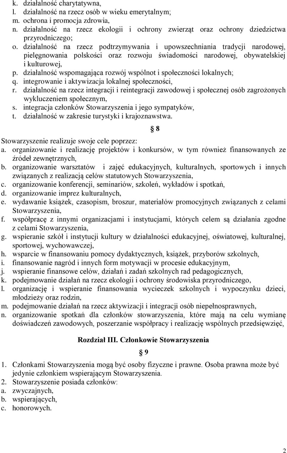 działalność na rzecz podtrzymywania i upowszechniania tradycji narodowej, pielęgnowania polskości oraz rozwoju świadomości narodowej, obywatelskiej i kulturowej, p.