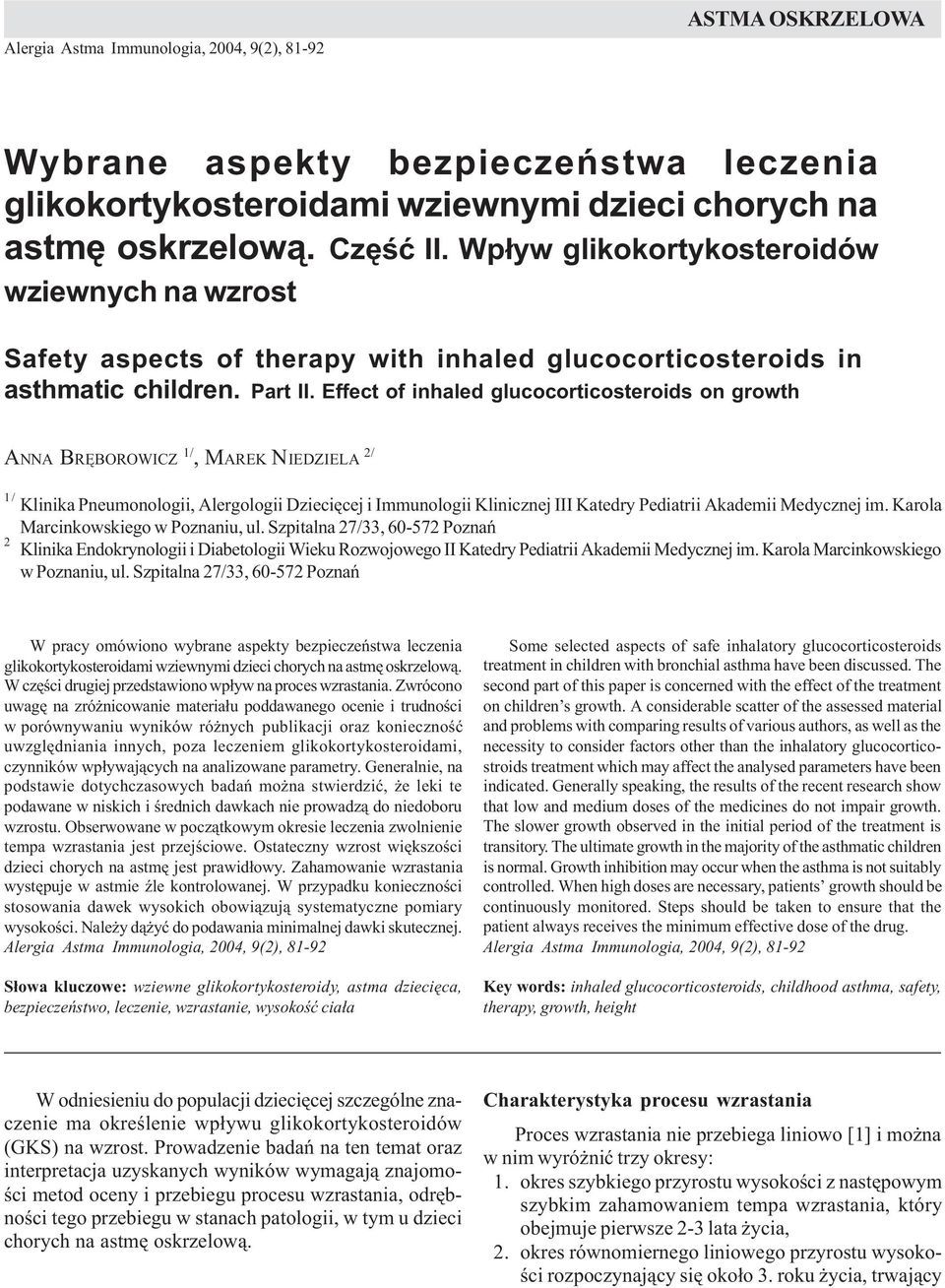 astmê oskrzelow¹. Czêœæ II. Wp³yw glikokortykosteroidów wziewnych na wzrost Safety aspects of therapy with inhaled glucocorticosteroids in asthmatic children. Part II.