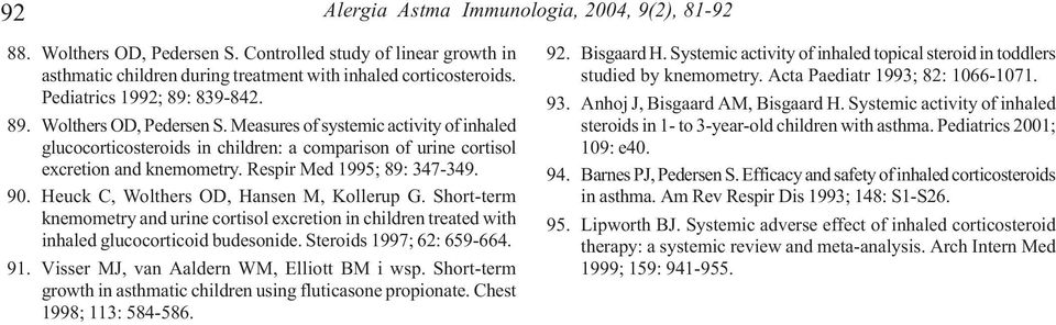 Respir Med 1995; 89: 347-349. 90. Heuck C, Wolthers OD, Hansen M, Kollerup G. Short-term knemometry and urine cortisol excretion in children treated with inhaled glucocorticoid budesonide.