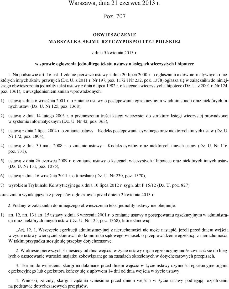 o ogłaszaniu aktów normatywnych i niektórych innych aktów prawnych (Dz. U. z 2011 r. Nr 197, poz. 1172 i Nr 232, poz.