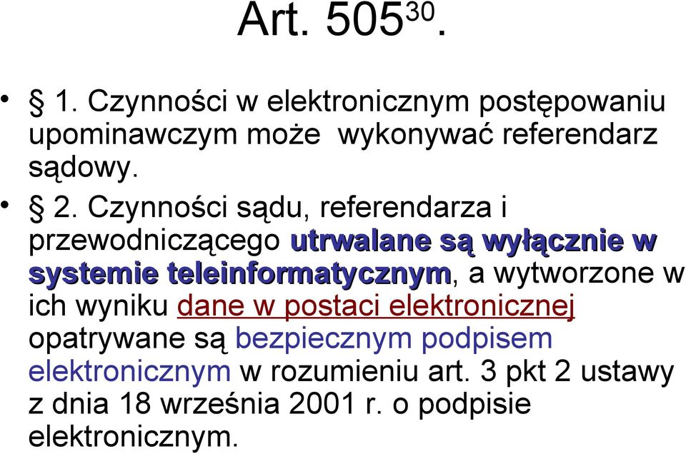 teleinformatycznym a wytworzone w ich wyniku dane w postaci elektronicznej opatrywane są bezpiecznym