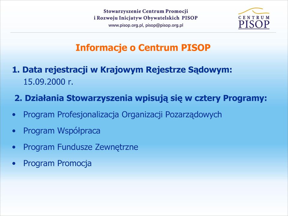 Działania Stowarzyszenia wpisują się w cztery Programy: Program