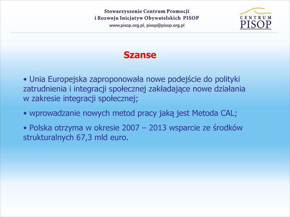 integracji społecznej; wprowadzanie nowych metod pracy jaką jest Metoda