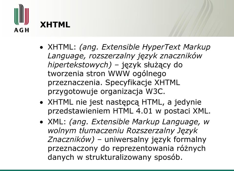 ogólnego przeznaczenia. Specyfikacje XHTML przygotowuje organizacja W3C.