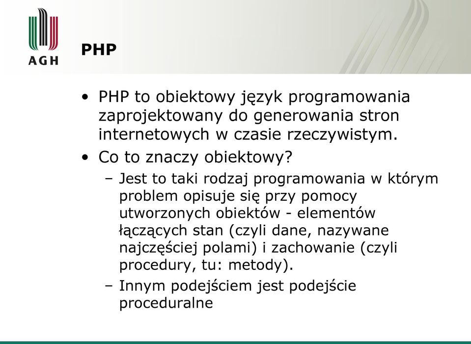 Jest to taki rodzaj programowania w którym problem opisuje się przy pomocy utworzonych obiektów -