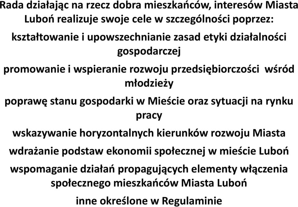 gospodarki w Mieście oraz sytuacji na rynku pracy wskazywanie horyzontalnych kierunków rozwoju Miasta wdrażanie podstaw ekonomii