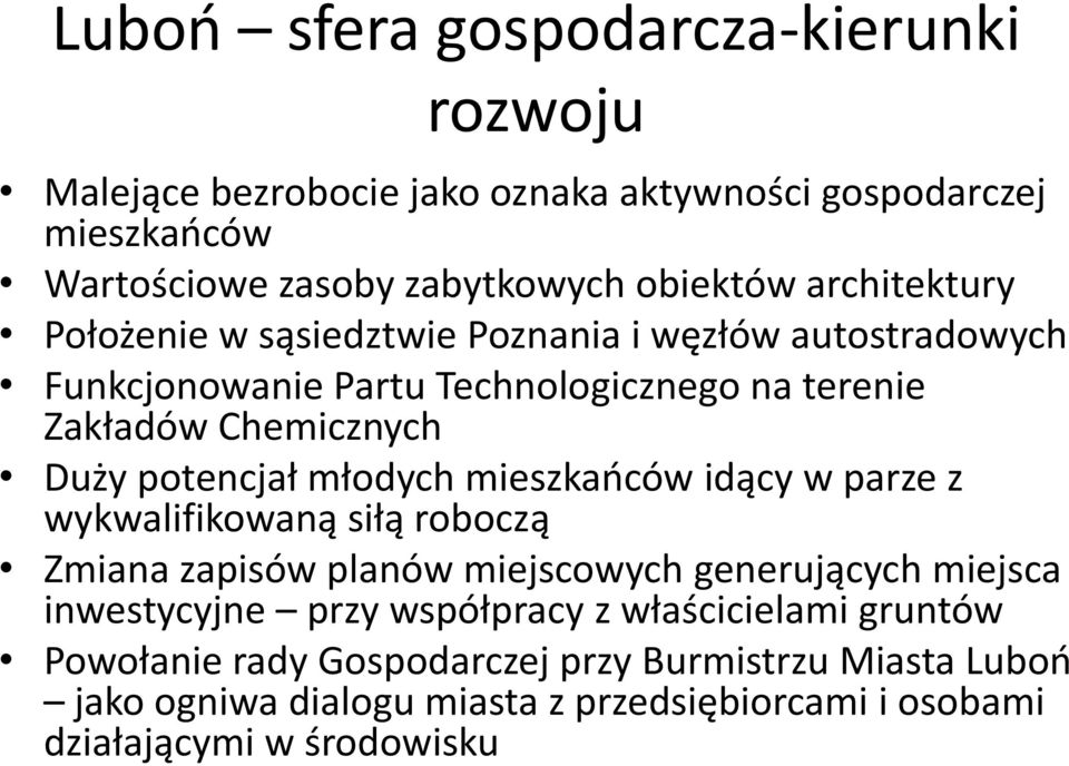 potencjał młodych mieszkańców idący w parze z wykwalifikowaną siłą roboczą Zmiana zapisów planów miejscowych generujących miejsca inwestycyjne przy