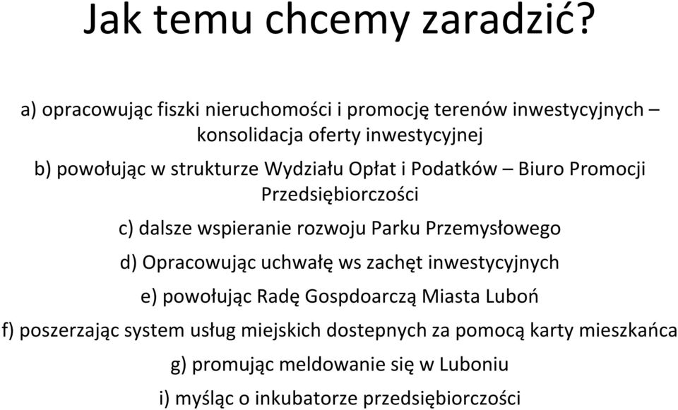 strukturze Wydziału Opłat i Podatków Biuro Promocji Przedsiębiorczości c) dalsze wspieranie rozwoju Parku Przemysłowego d)