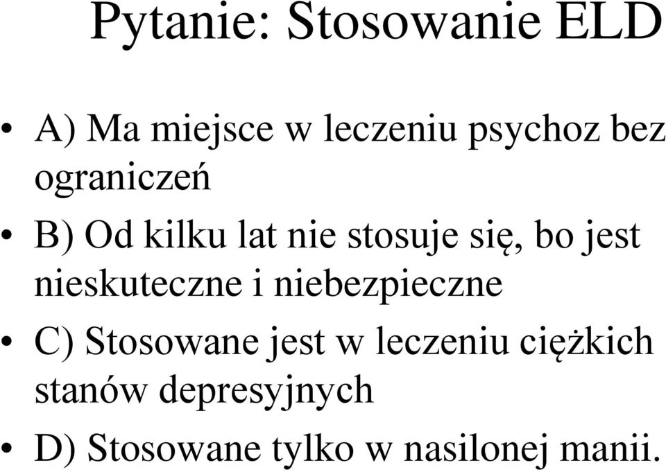 nieskuteczne i niebezpieczne C) Stosowane jest w leczeniu