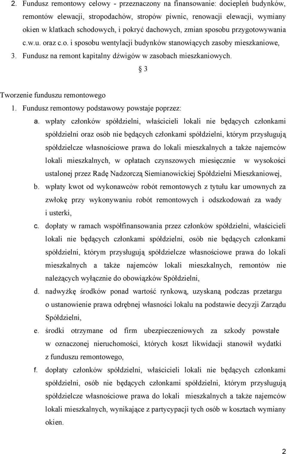 3 Tworzenie funduszu remontowego 1. Fundusz remontowy podstawowy powstaje poprzez: a.