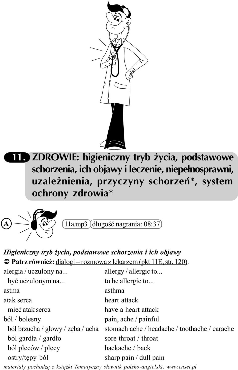 .. allergy / allergic to... byæ uczulonym na... to be allergic to.