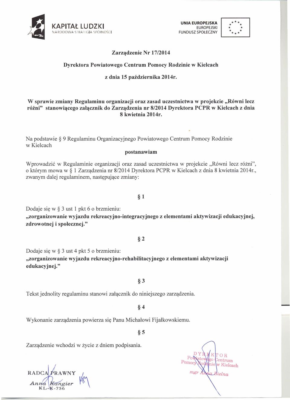 W sprawie zmiany Regulaminu organizacji oraz zasad uczestnictwa w projekcie "Równi lecz różni" stanowiącego załącznik do Zarządzenia nr 8/2014 Dyrektora PCPR w Kielcach z dnia 8 kwietnia 2014r.