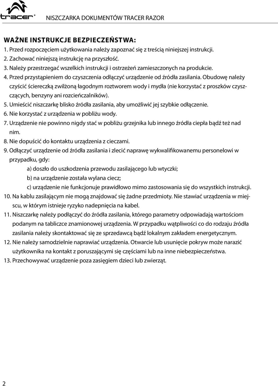 Przed przystąpieniem do czyszczenia odłączyć urządzenie od źródła zasilania.