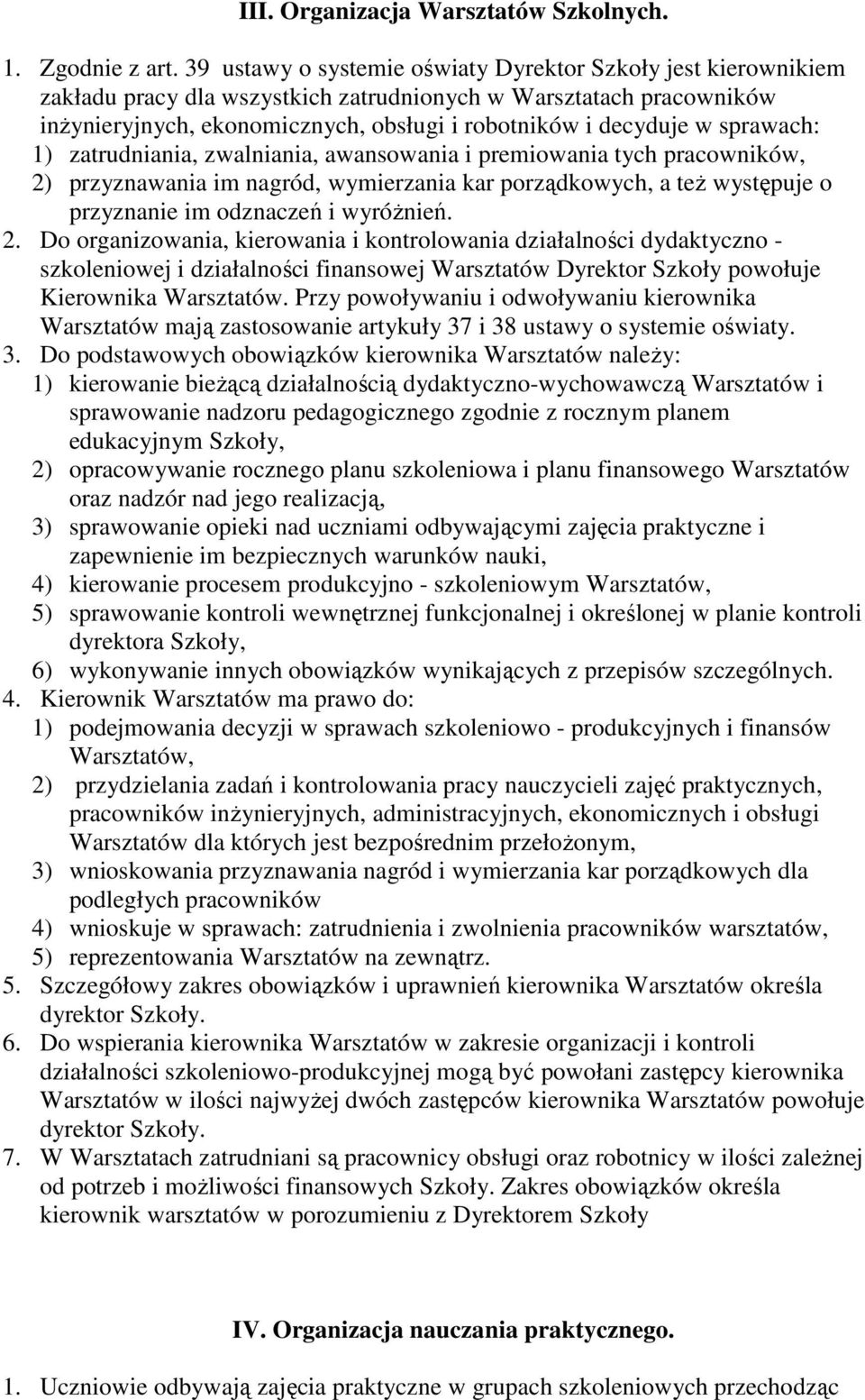 sprawach: 1) zatrudniania, zwalniania, awansowania i premiowania tych pracowników, 2)
