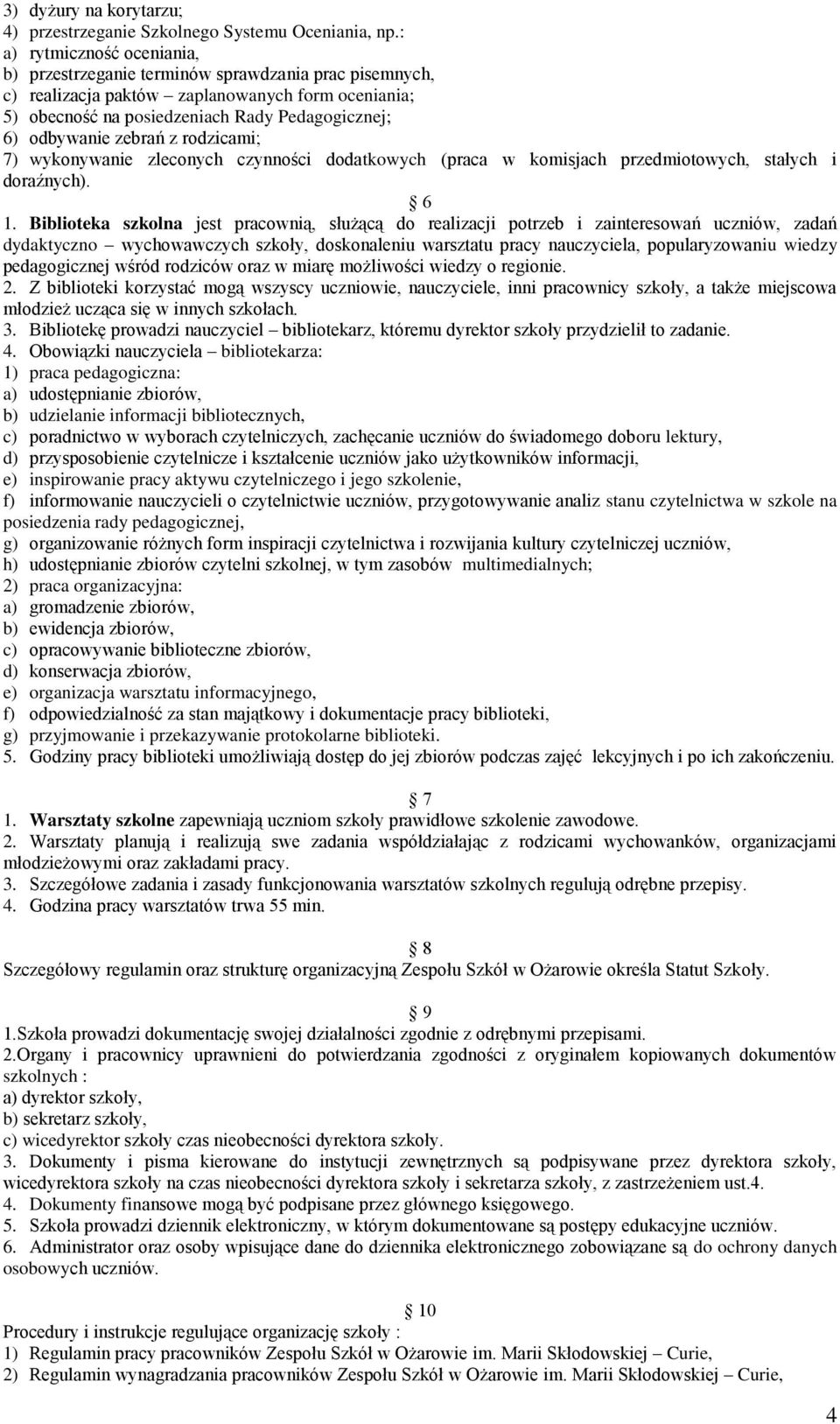 zebrań z rodzicami; 7) wykonywanie zleconych czynności dodatkowych (praca w komisjach przedmiotowych, stałych i doraźnych). 6 1.