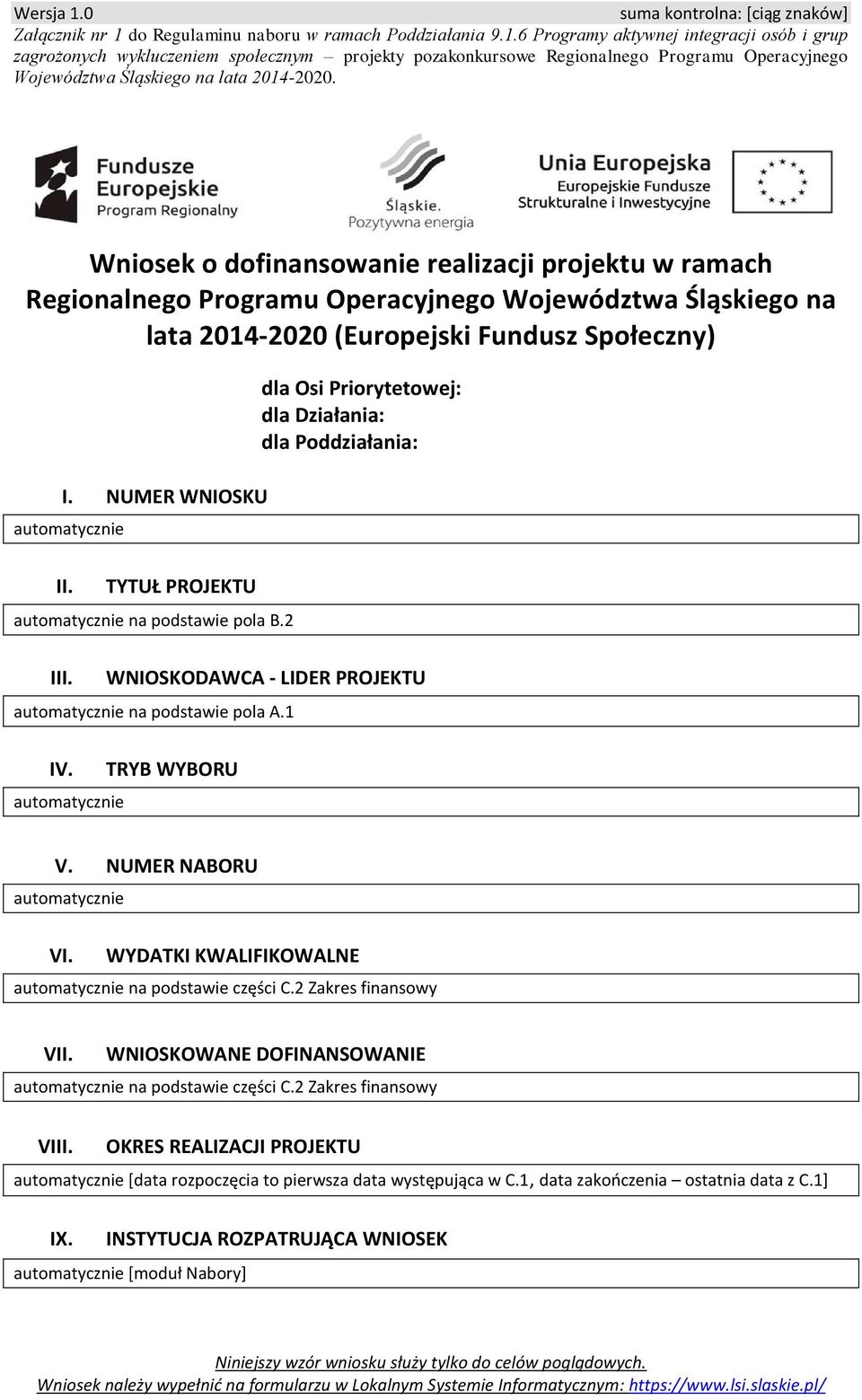 TYTUŁ PROJEKTU automatycz na podstawie pola B.2 III. dla Osi Priorytetowej: dla Działania: dla Poddziałania: WNIOSKODAWCA - LIDER PROJEKTU automatycz na podstawie pola A.1 IV.