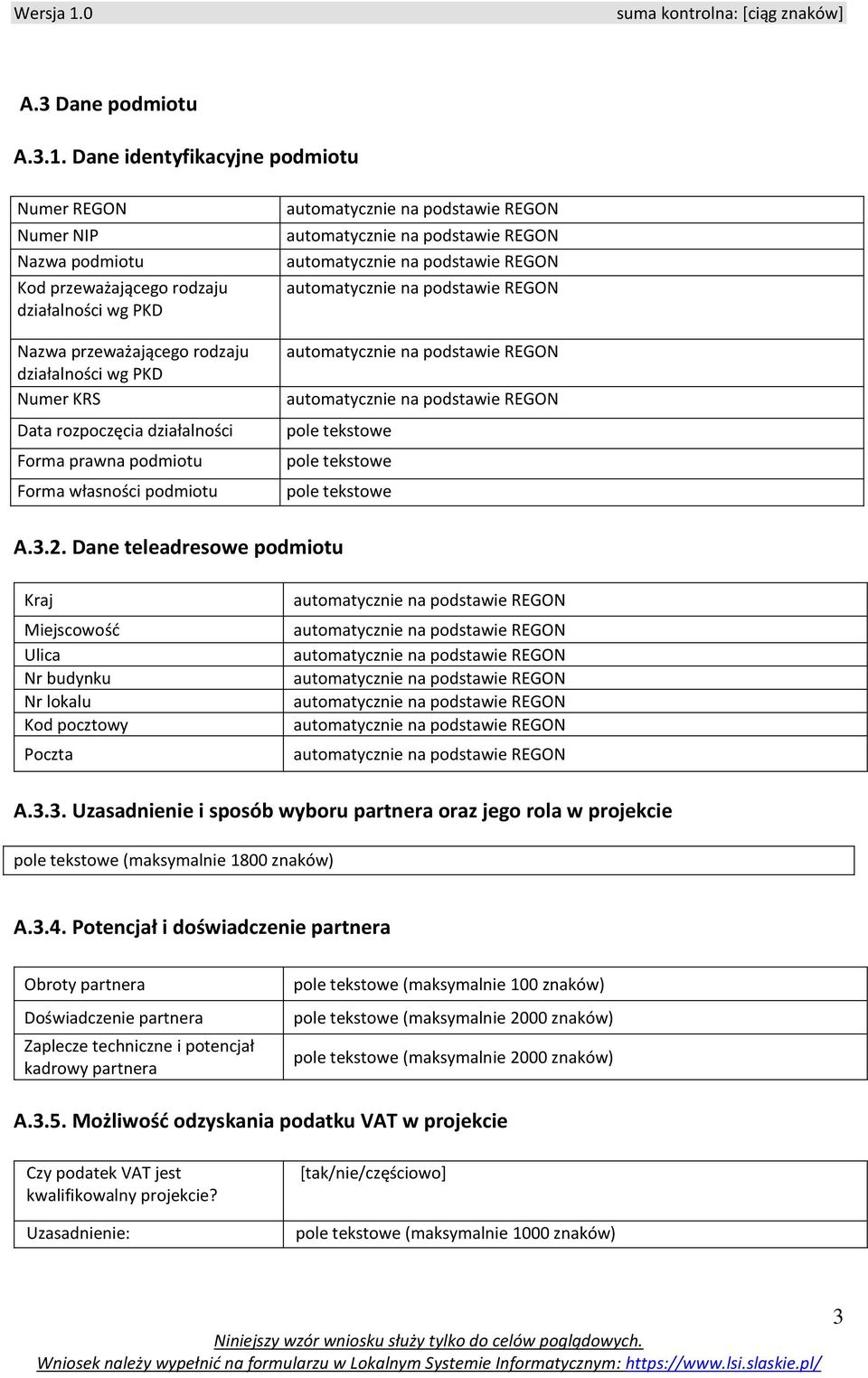 działalności Forma prawna podmiotu Forma własności podmiotu pole tekstowe pole tekstowe pole tekstowe A.3.2.