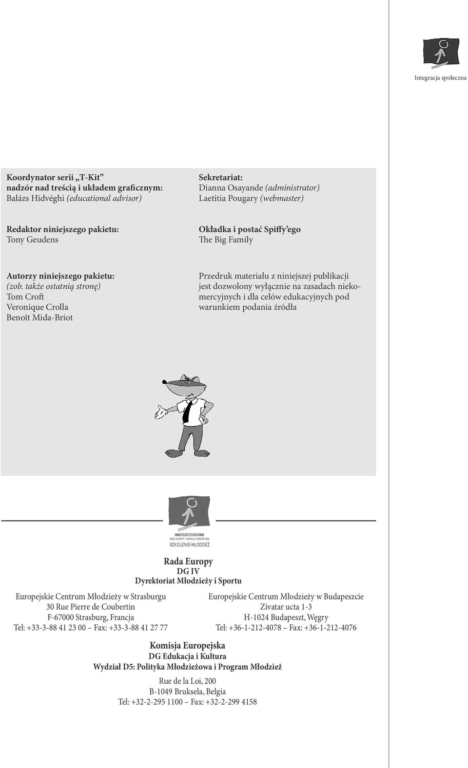 także ostatnią stronę) Tom Croft Veronique Crolla Benoît Mida-Briot Przedruk materiału z niniejszej publikacji jest dozwolony wyłącznie na zasadach niekomercyjnych i dla celów edukacyjnych pod
