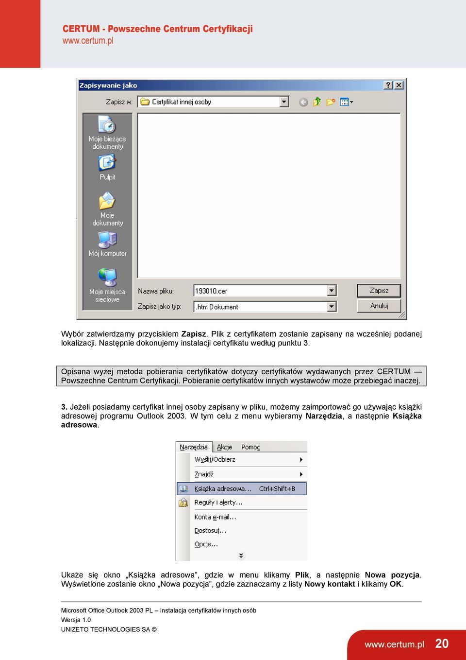 Jeżeli posiadamy certyfikat innej osoby zapisany w pliku, możemy zaimportować go używając książki adresowej programu Outlook 2003. W tym celu z menu wybieramy Narzędzia, a następnie Książka adresowa.