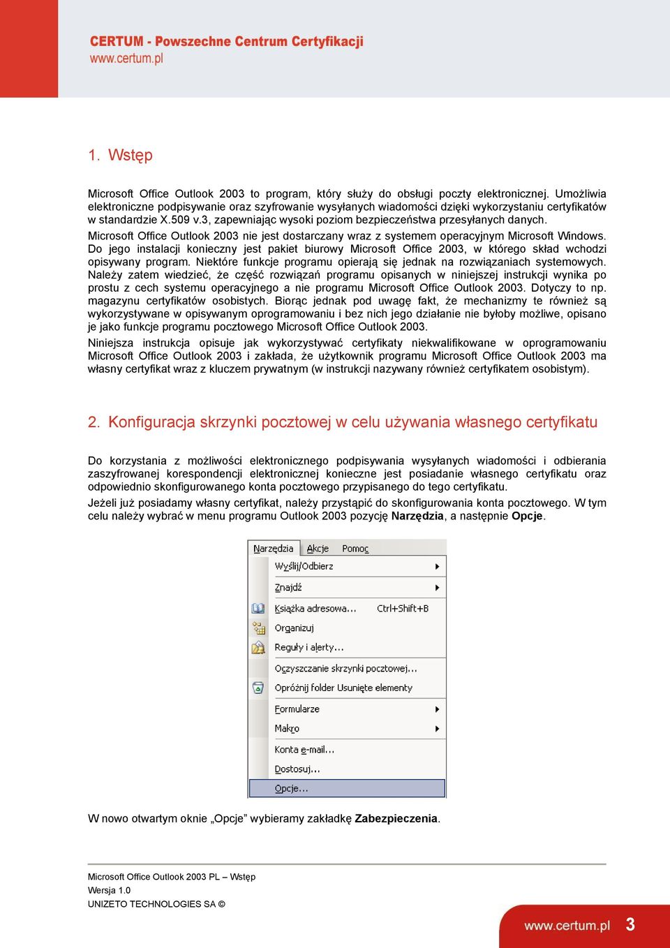 Microsoft Office Outlook 2003 nie jest dostarczany wraz z systemem operacyjnym Microsoft Windows.