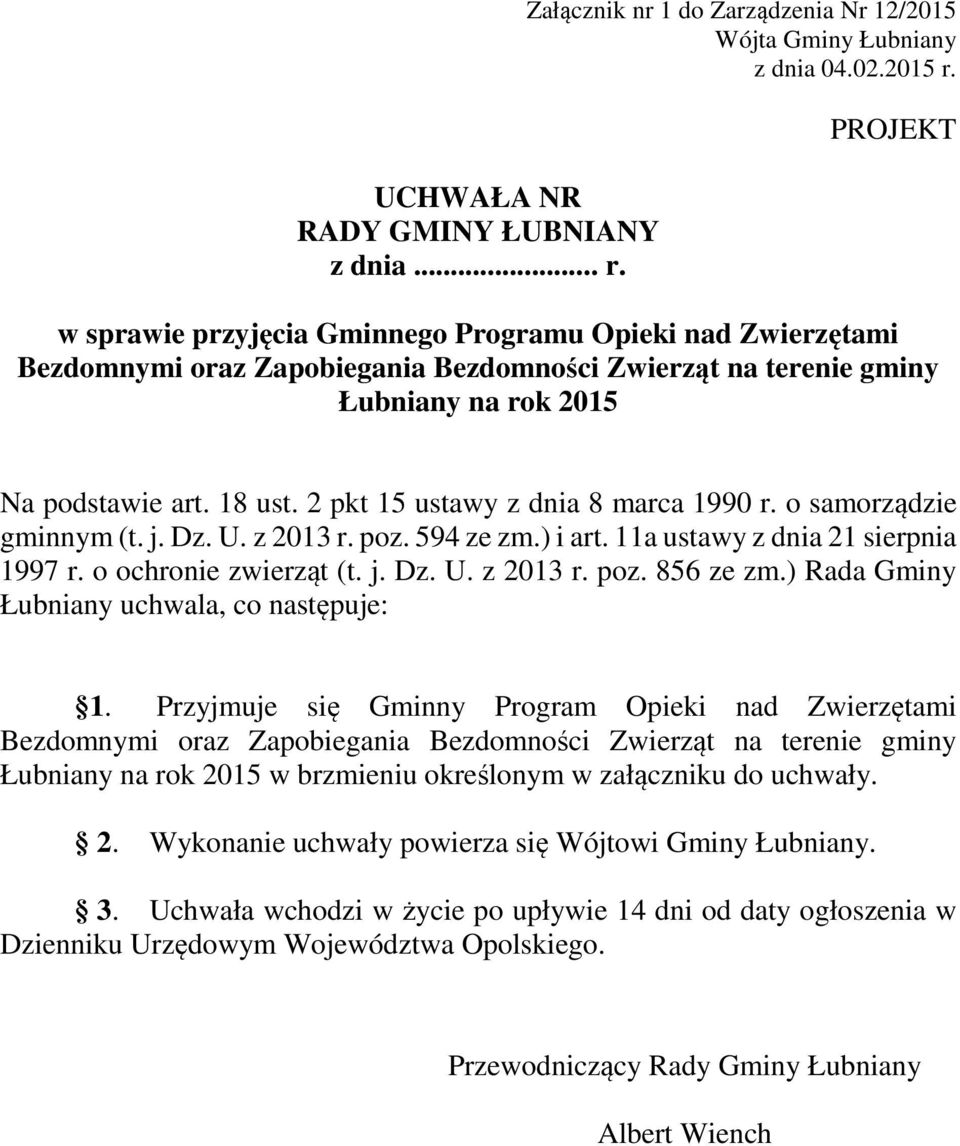 2 pkt 15 ustawy z dnia 8 marca 1990 r. o samorządzie gminnym (t. j. Dz. U. z 2013 r. poz. 594 ze zm.) i art. 11a ustawy z dnia 21 sierpnia 1997 r. o ochronie zwierząt (t. j. Dz. U. z 2013 r. poz. 856 ze zm.