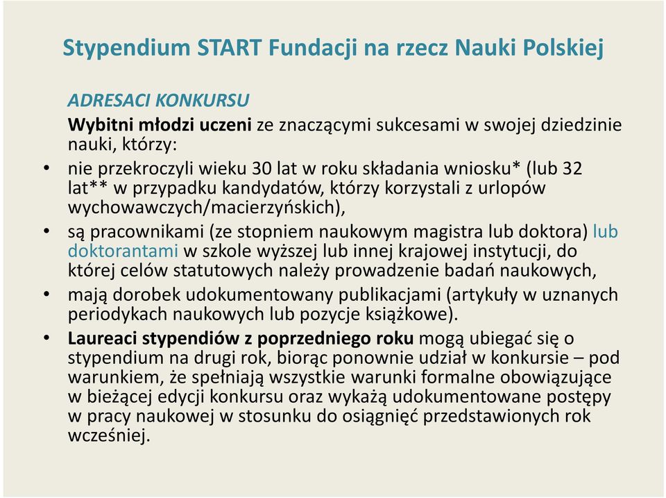 lub innej krajowej instytucji, do której celów statutowych należy prowadzenie badań naukowych, mają dorobek udokumentowany publikacjami (artykuły w uznanych periodykach naukowych lub pozycje