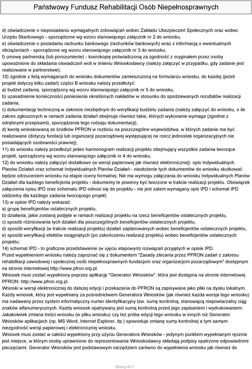 (lub porozumienie) - kserokopię poświadczoną za zgodność z oryginałem przez osoby upoważnione do składania oświadczeń woli w imieniu Wnioskodawcy (należy załączyć w przypadku, gdy zadanie jest