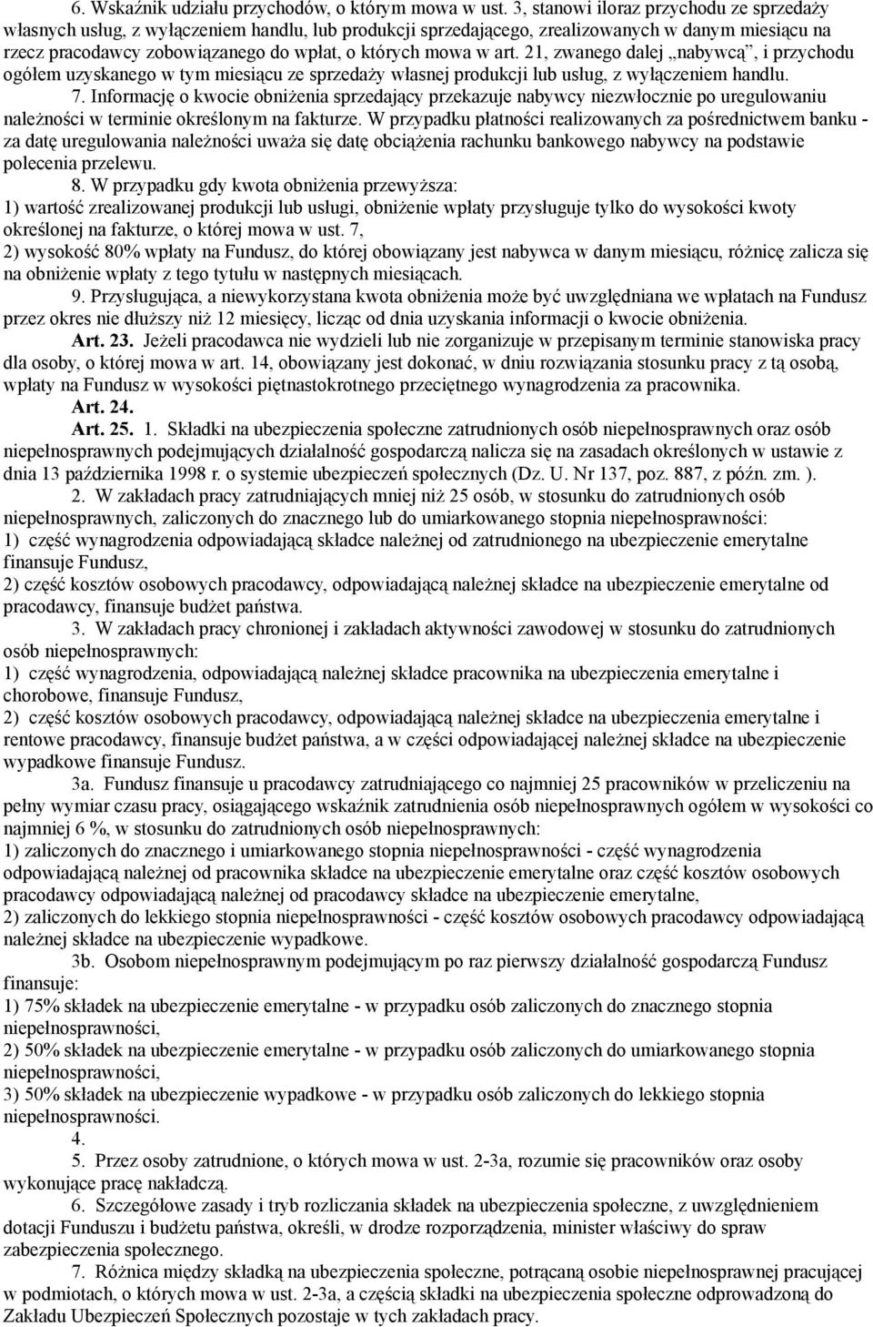 w art. 21, zwanego dalej nabywcą, i przychodu ogółem uzyskanego w tym miesiącu ze sprzedaży własnej produkcji lub usług, z wyłączeniem handlu. 7.